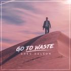 Greg Delson (Co-Written by Brad Delson)Go To Waste(February 11, 2022)