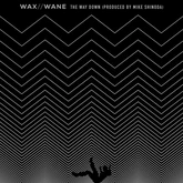 Wax//Wane The Way Down