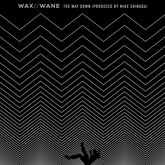 Wax//Wane The Way Down